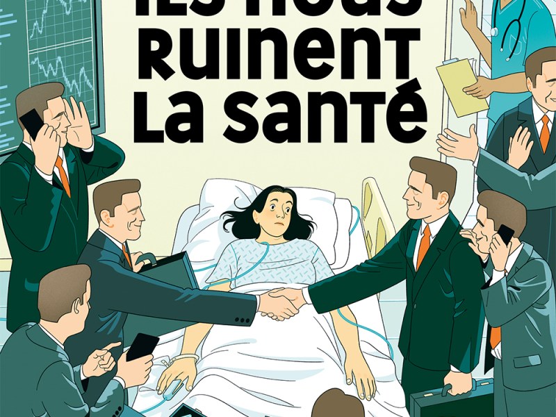 ILS NOUS RUINENT LA&nbsp;SANTÉ